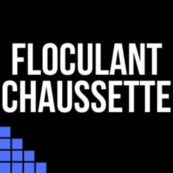 Floculant Chaussette